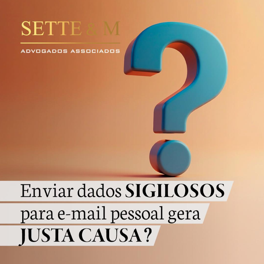 Enviar dados sigilosos para e-mail pessoal gera justa causa?